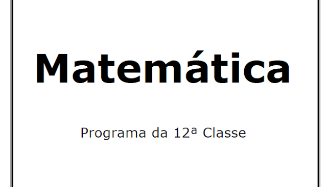 Matemática – Programa da 12ª Classe